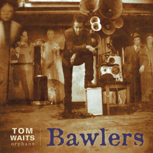 WAITS, TOM - ORPHANS: BAWLERSWAITS, TOM - ORPHANS - BAWLERS.jpg